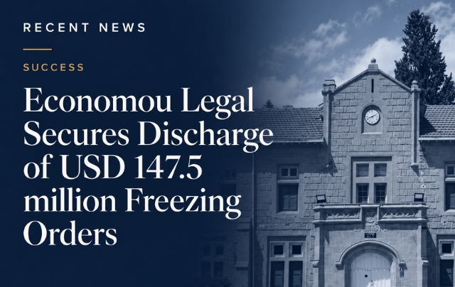 Economou Legal Secures Discharge of USD 147.5 million Freezing Orders