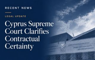 Cyprus Supreme Court Clarifies Contractual Certainty